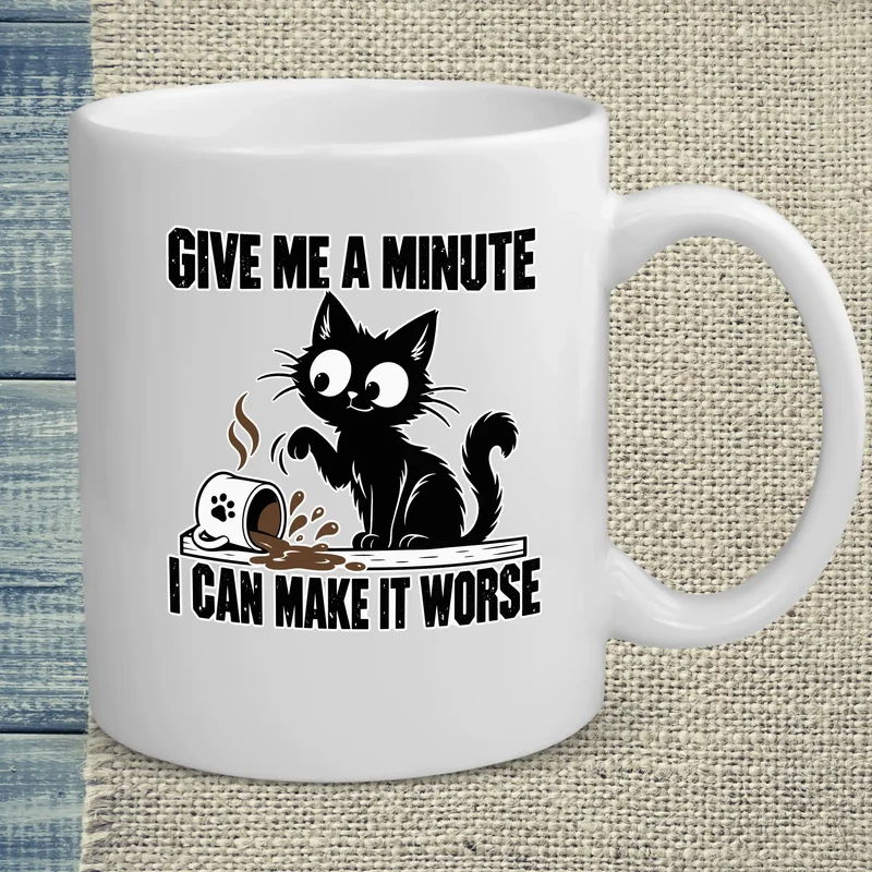 Give me a minute I can make it worse - Tasse