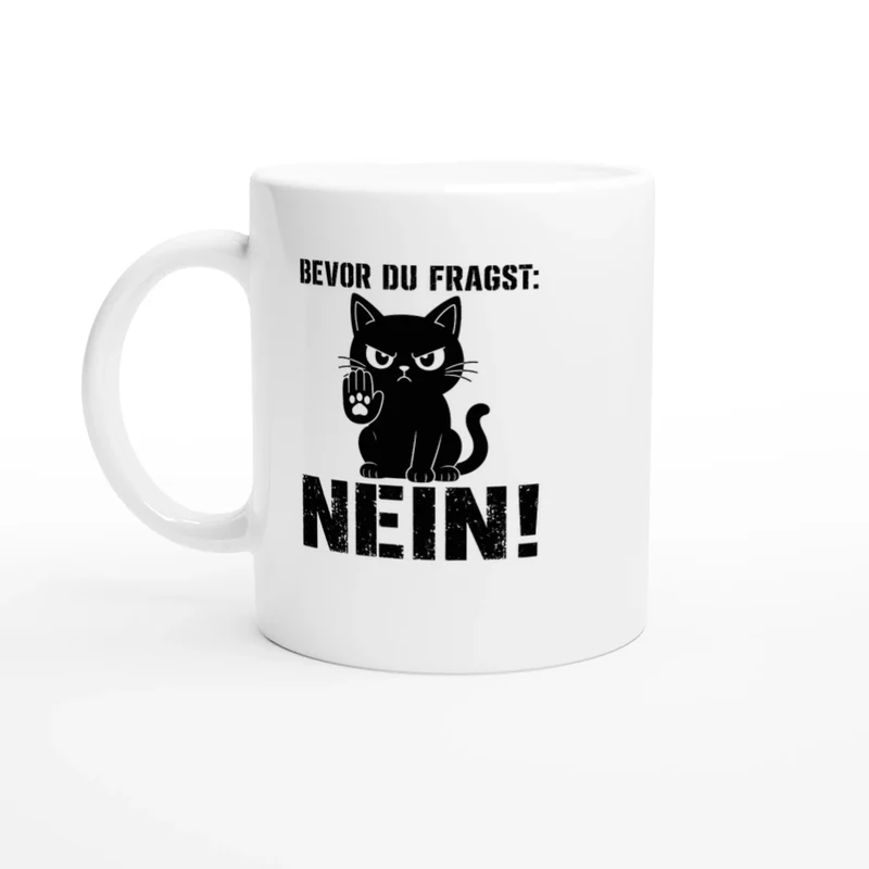 Bevor du fragst: NEIN! - Tasse
