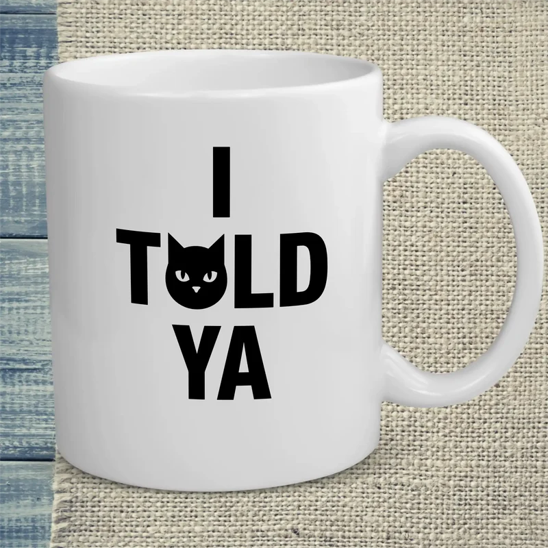 I Told Ya - Tasse