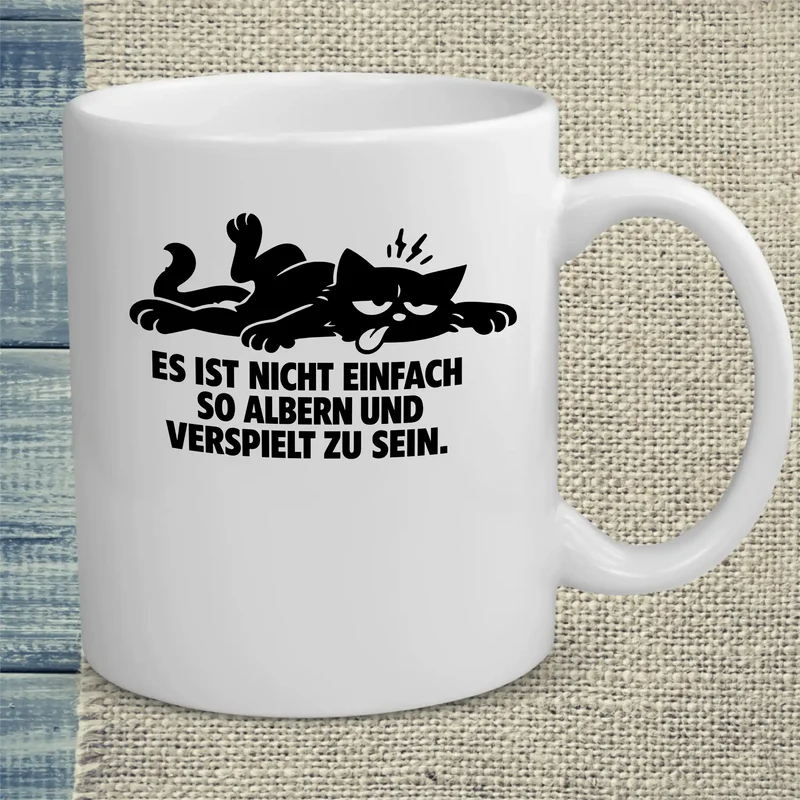 Es ist nicht einfach, so albern und verspielt zu sein - Tasse