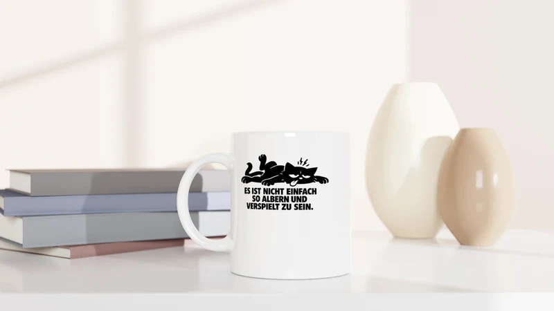 Es ist nicht einfach, so albern und verspielt zu sein - Tasse