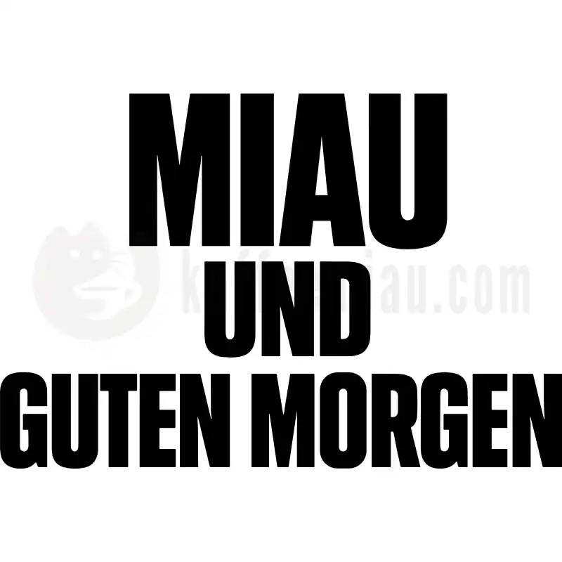 Miau und Guten Morgen - Tasse