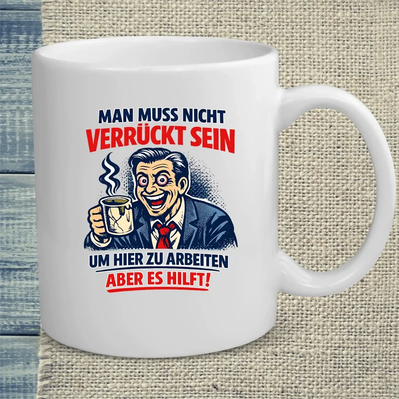 Verrückter Arbeitsplatz - Tasse
