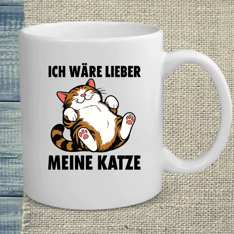 Ich wäre lieber meine Katze - Tasse
