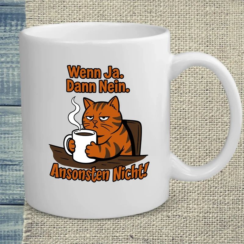 Wenn ja. Dann nein. - Tasse