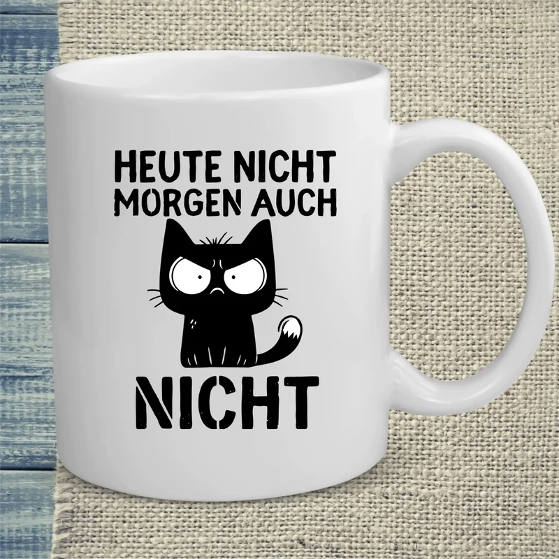 Heute nicht. Morgen auch nicht - Tasse