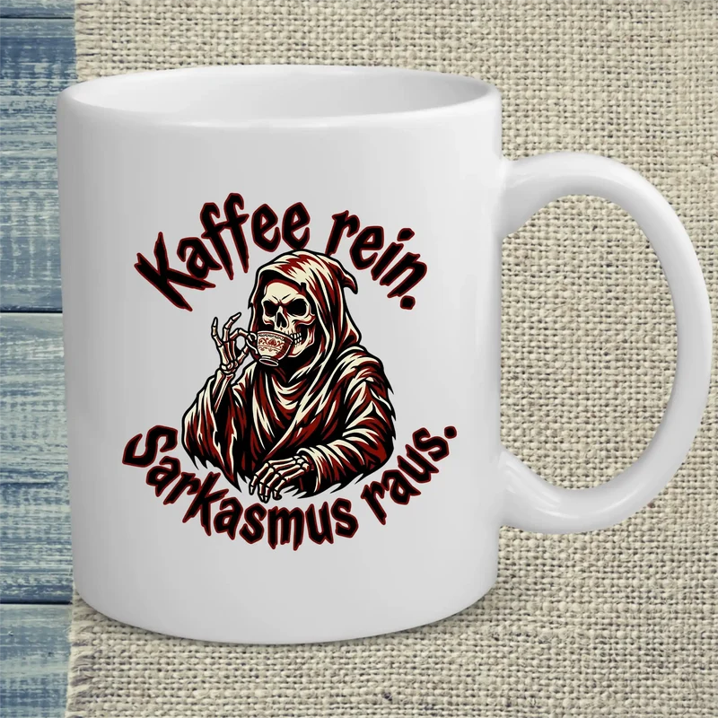 Kaffee rein. Sarkasmus raus - Tasse