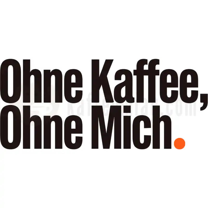 Ohne Kaffee, ohne mich - Tasse