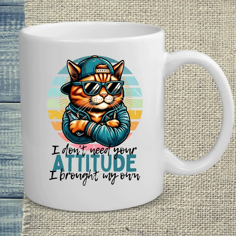 I Don't Need Your ATTITUDE - Tasse