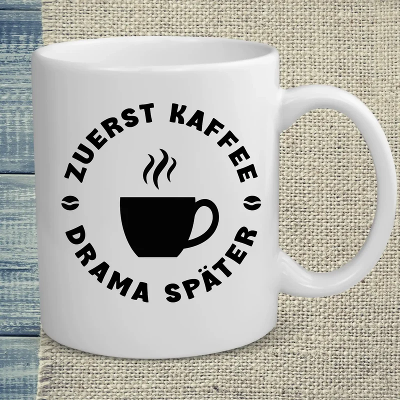 Zuerst Kaffee - Drama Später - Tasse