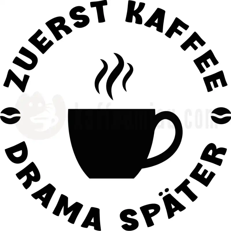 Zuerst Kaffee - Drama Später - Tasse