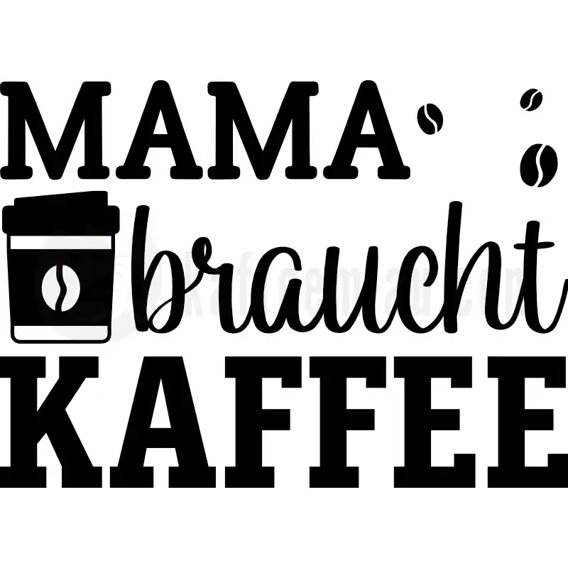 Mama braucht Kaffee - Tasse
