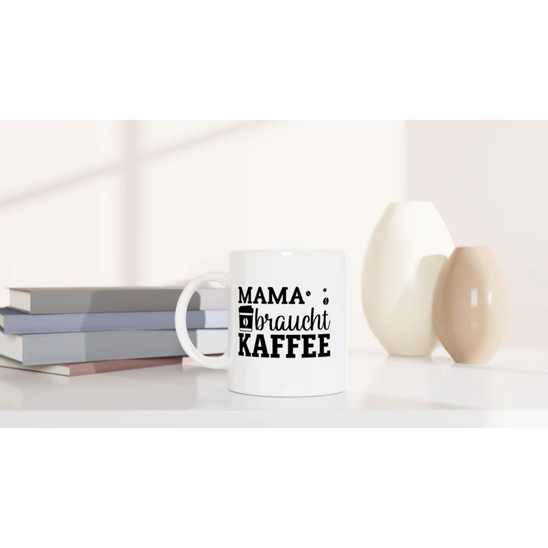 Mama braucht Kaffee - Tasse