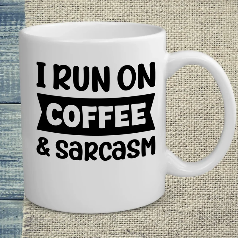 I run on coffee & sarcasm - Tasse