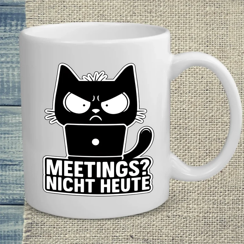 Meetings? Nicht Heute - Tasse