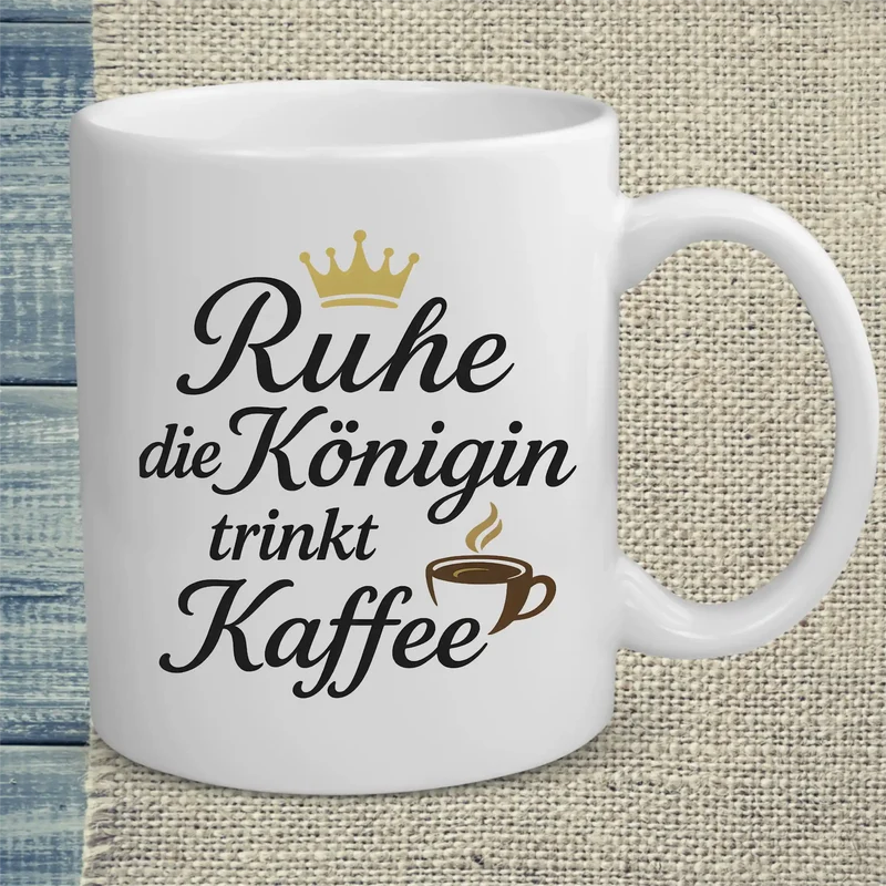 Ruhe, die Königin trinkt Kaffee - Tasse