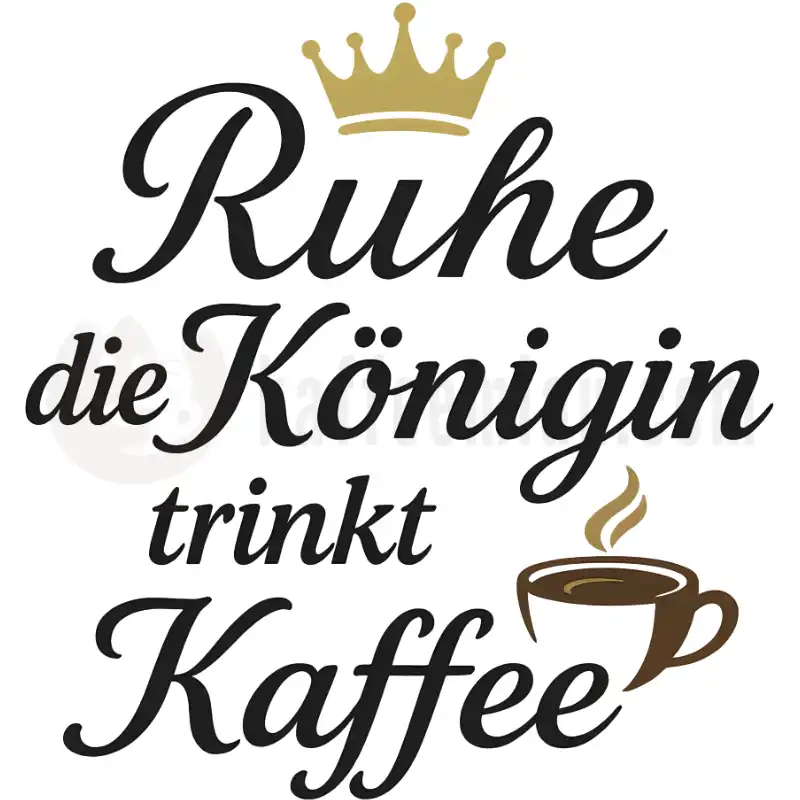 Ruhe, die Königin trinkt Kaffee - Tasse