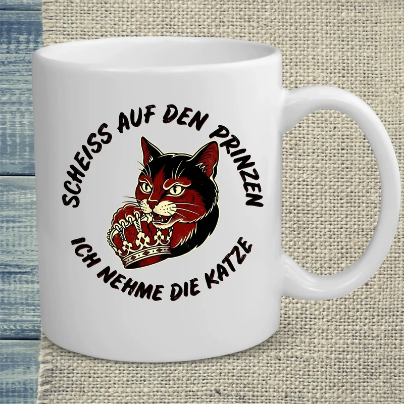Scheiß auf den Prinzen, ich nehme die Katze - Tasse