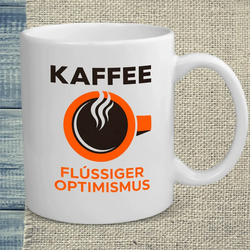 Kaffee - Flüssiger Optimismus - Tasse