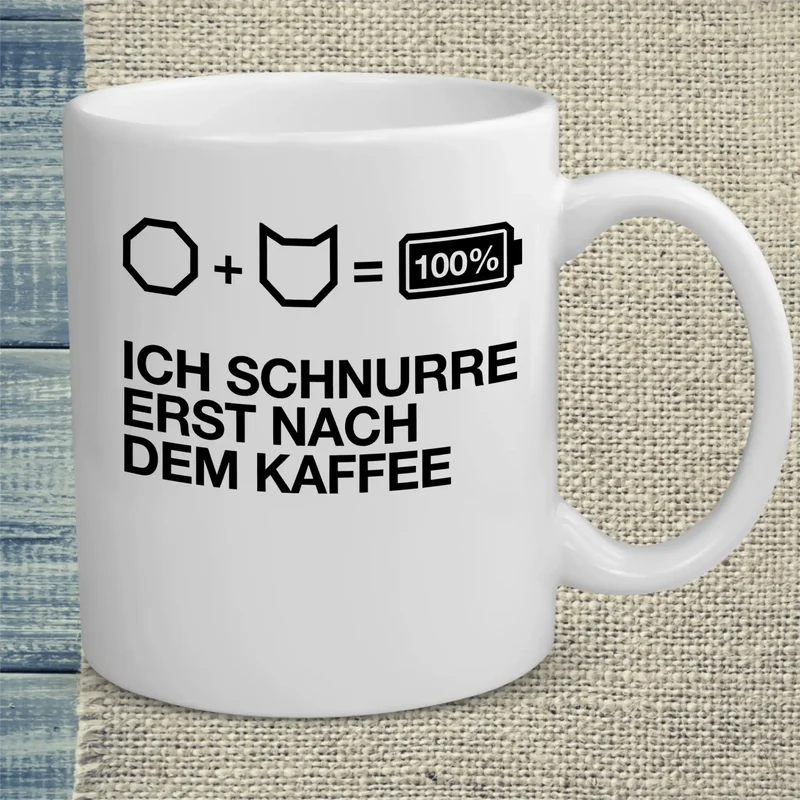 Ich schnurre erst nach dem Kaffee - Tasse