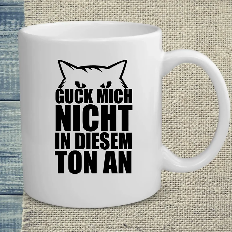 Guck mich nicht in diesem Ton an - Minimal - Tasse