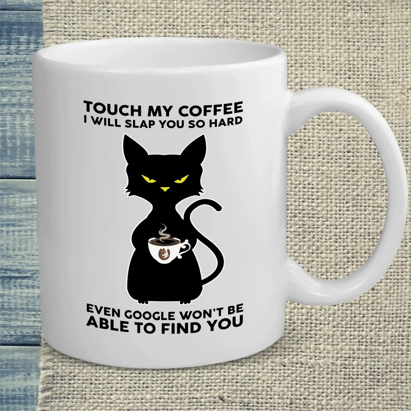 Touch My Coffee I Will Slap You so Hard - Tasse