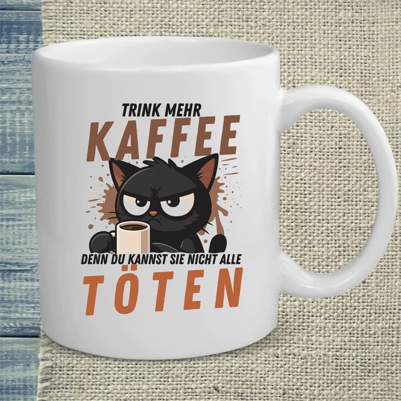 Trink mehr KAFFEE, denn du kannst nicht alle TÖTEN - Tasse