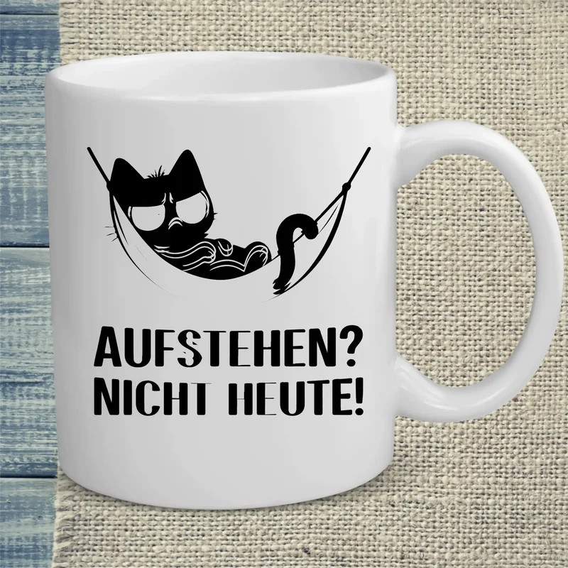 Aufstehen? Nicht Heute - Tasse