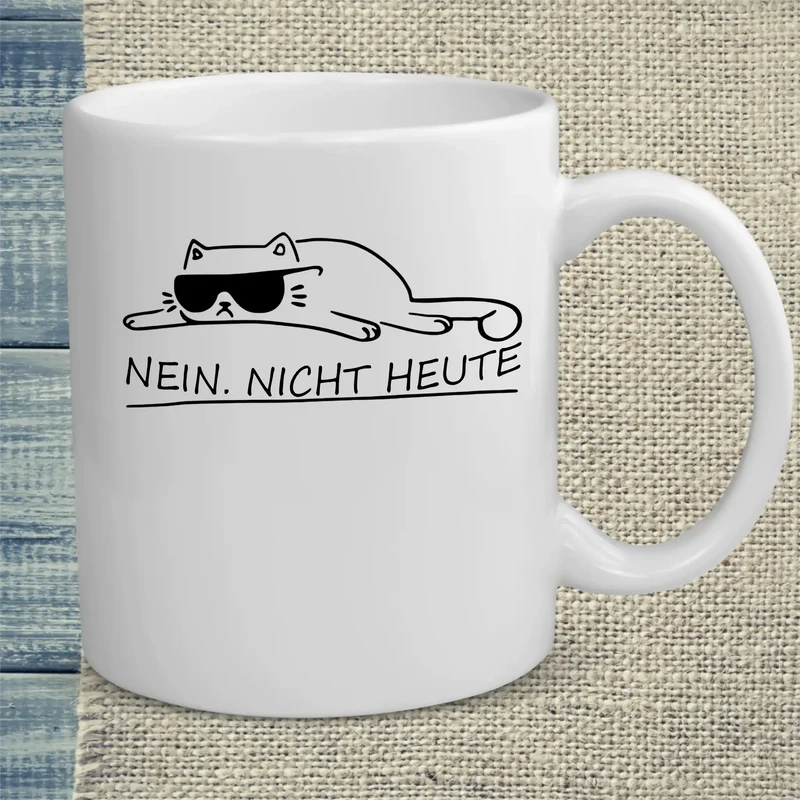 Nein. Nicht heute - Tasse
