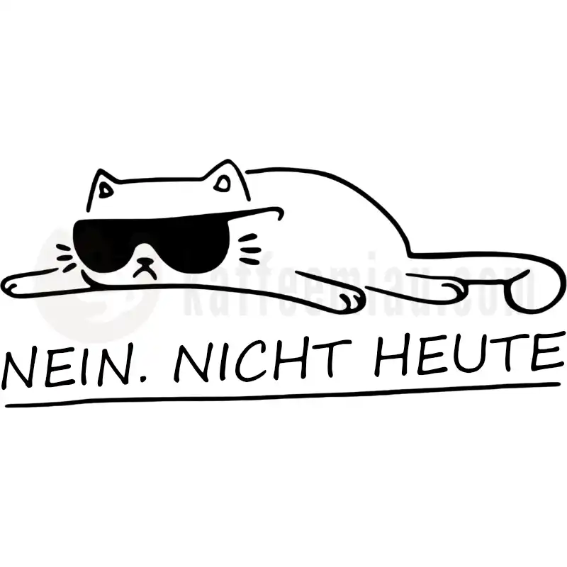 Nein. Nicht heute - Tasse