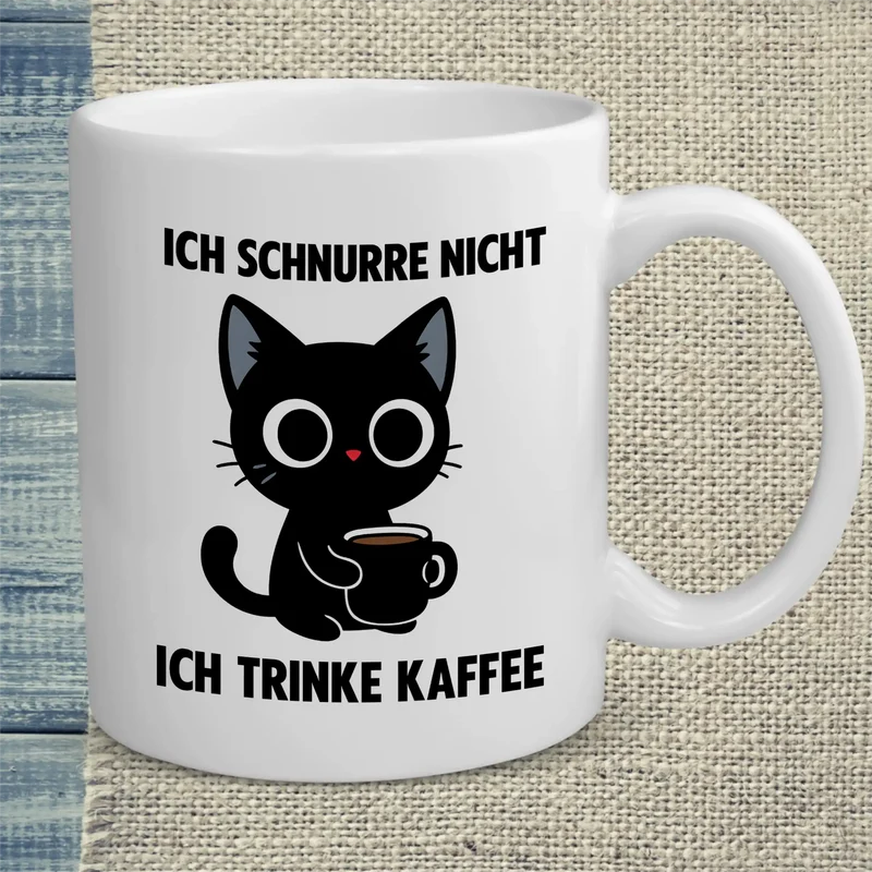Ich schnurre nicht, ich trinke Kaffee - Tasse