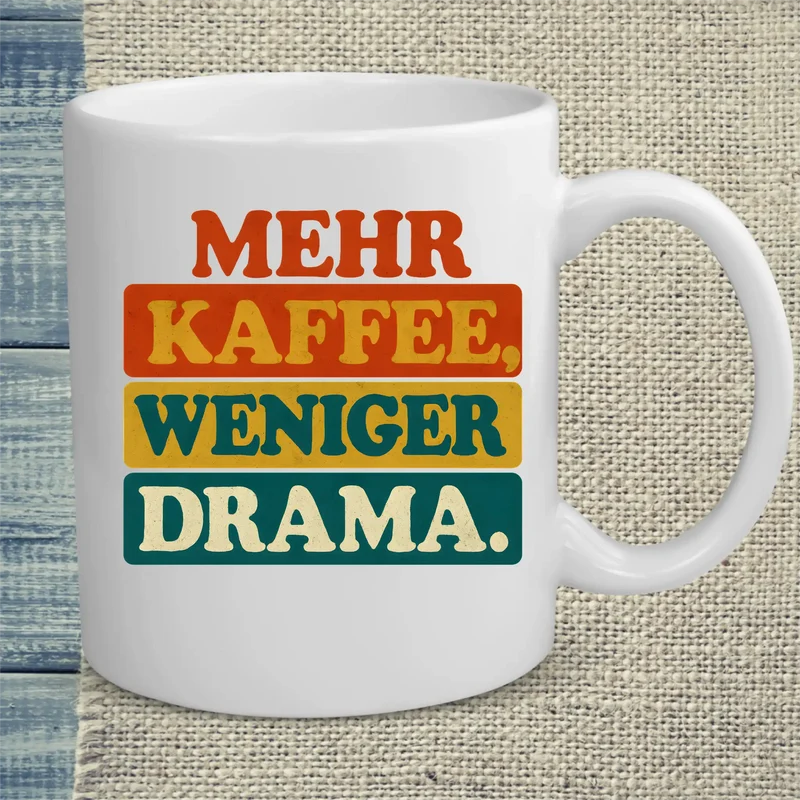 Mehr Kaffee, weniger Drama. - Tasse