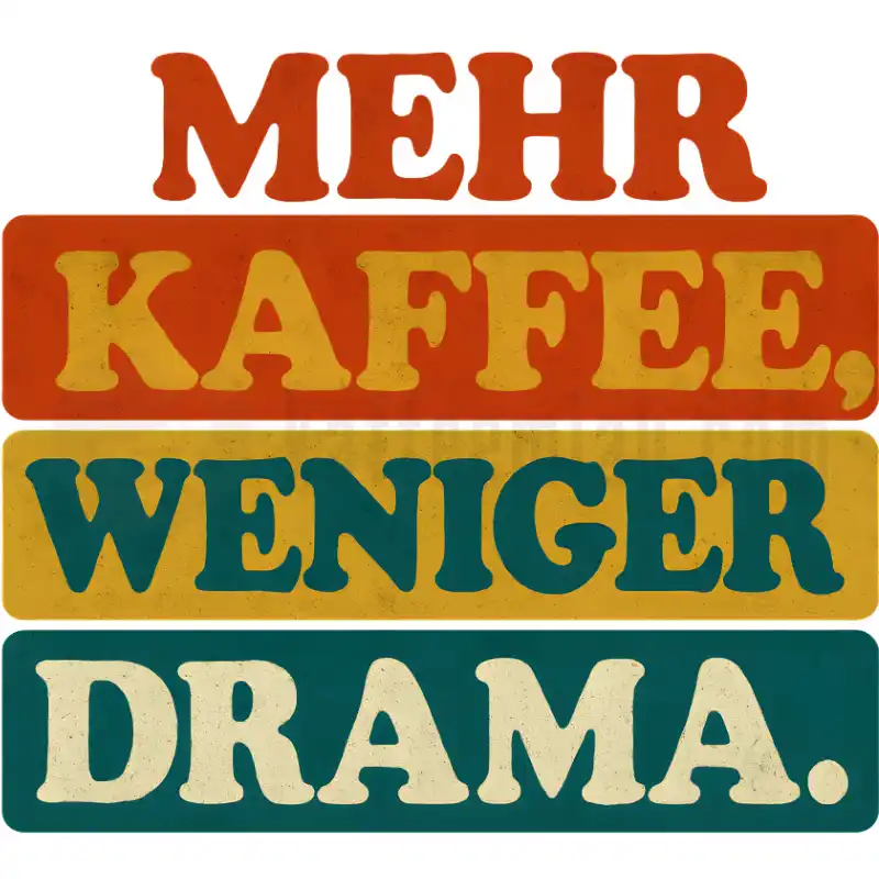 Mehr Kaffee, weniger Drama. - Tasse