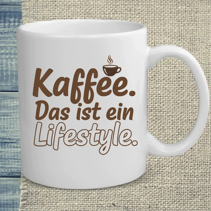 Kaffee. Das ist ein Lifestyle. - Tasse