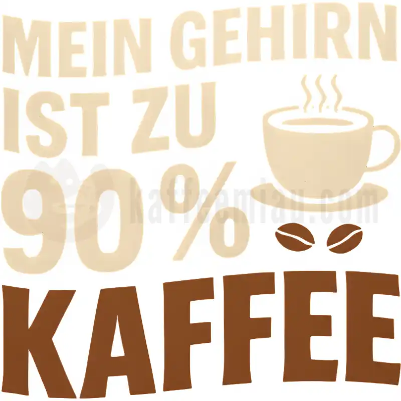Mein Gehirn ist zu 90 % Kaffee - Tasse