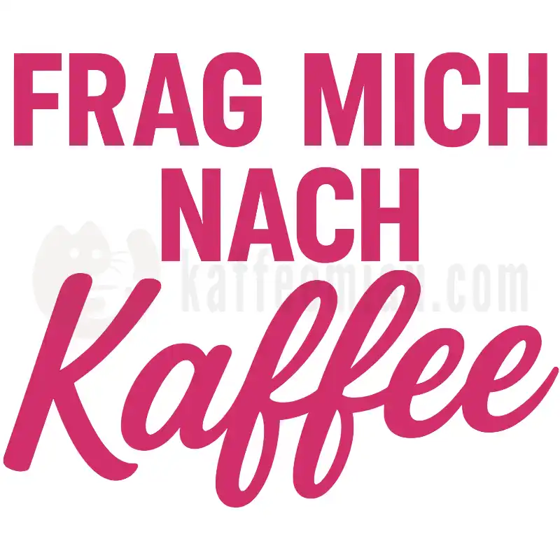 Frag mich nach Kaffee - Tasse