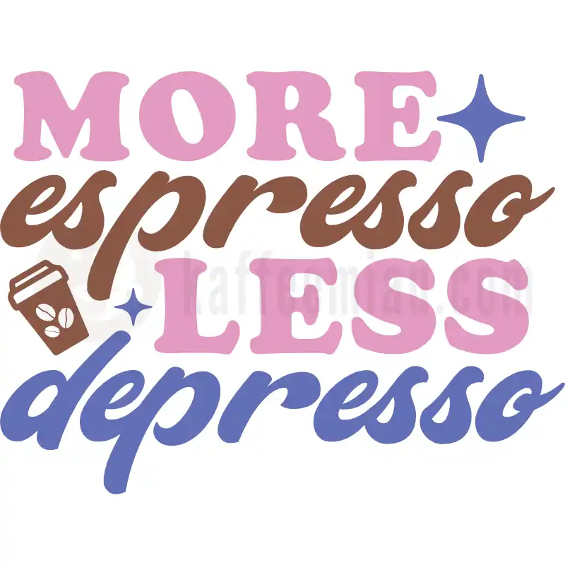More Espresso Less Depresso - Tasse