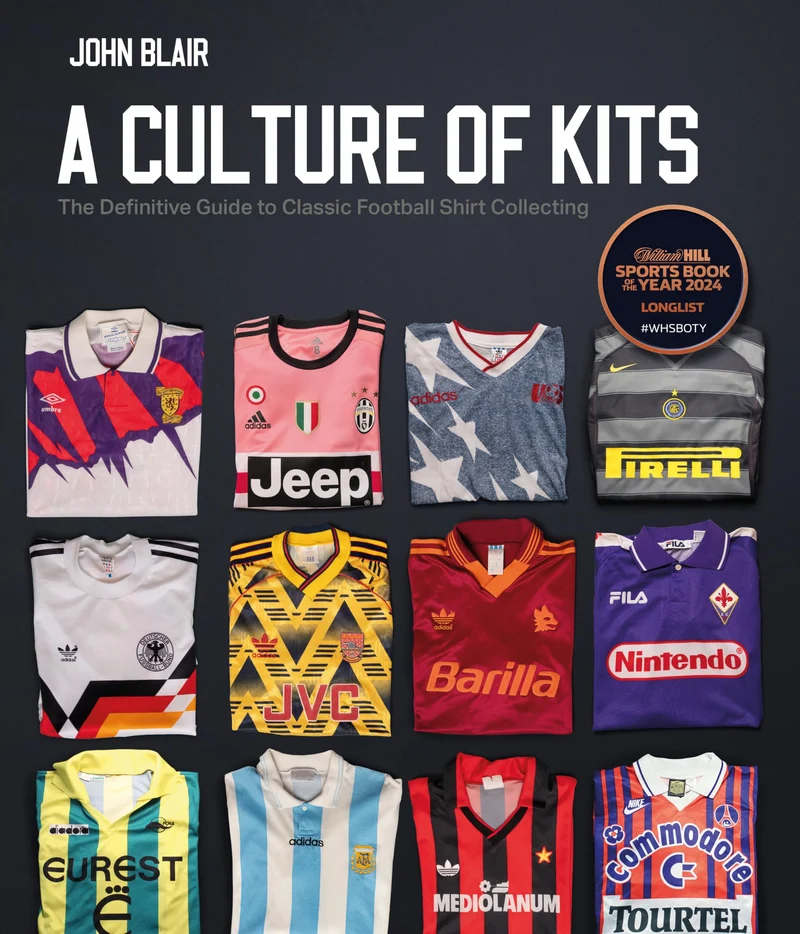 A Culture of Kits: The Definitive Guide to Classic Football Shirt Collecting, Gebundenes Buch
