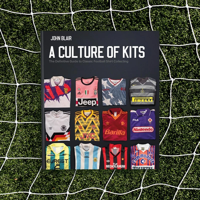 A Culture of Kits: The Definitive Guide to Classic Football Shirt Collecting, Gebundenes Buch